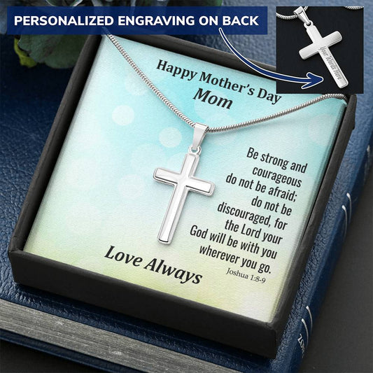 To My Mom, Be Strong and Courageous Do Not Be Afraid Cross Necklace