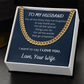 To My Husband I Want To Say I Love You Cuban Link Chain Necklace Gift
